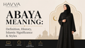 Abaya Meaning: Definition, History, Islamic Significance &amp; Styles&nbsp;