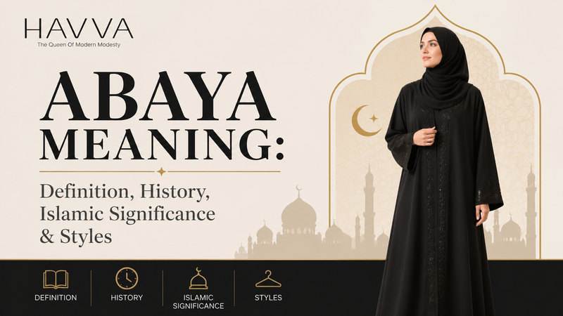 Abaya Meaning: Definition, History, Islamic Significance &amp; Styles&nbsp;