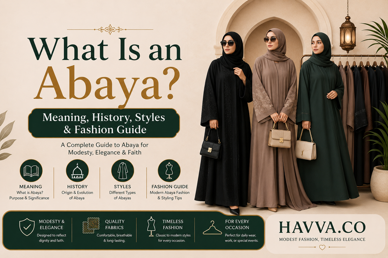 What Is an Abaya? Meaning, History, Styles & Fashion Guide